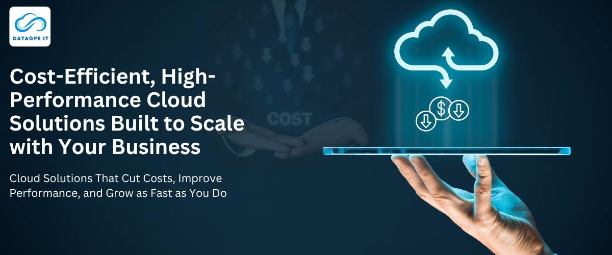 Cost-Efficient, High-Performance Cloud Solutions Built to Scale with Your Business